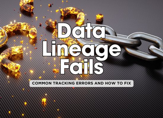 8 Biggest Mistakes Companies Make with Data Lineage (and How to Avoid Them)